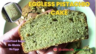 Pistachio Cake |No Maida No Eggs No Refined Sugar |Healthy Evening Time Snack |Janmashtami Special