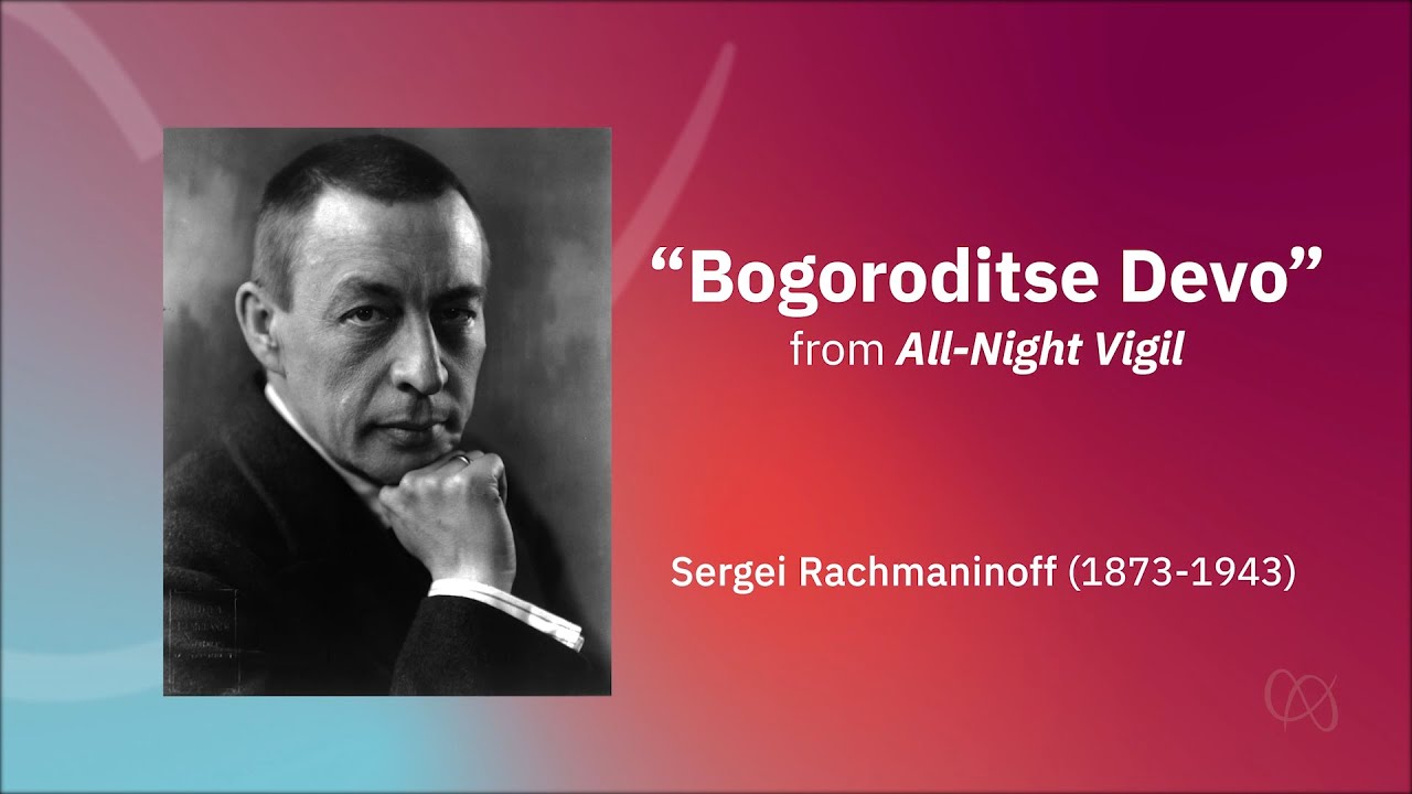 THE CREATIVE SPARK | “Bogoroditse Devo” from Sergei Rachmaninoff’s All-Night Vigil
