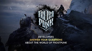 Your Frostpunk 1 lore questions answered!