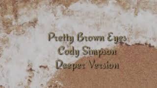 Pretty Brown Eyes - Cody Simpson (Deeper Version)
