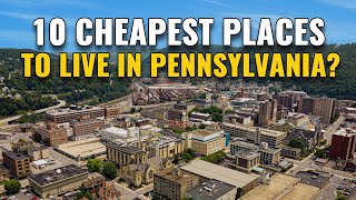 10 Cheapest Places to Live in Pennsylvania 2024