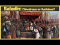 Saladin - Chivalrous or Ruthless?