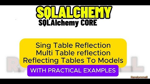 SQLALCHEMY 2.0 Table Reflection Techniques.