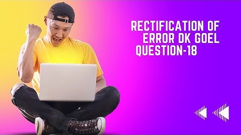 Class 11 Accountancy chapter 19(Rectification of errors) question-18(DK Goel)