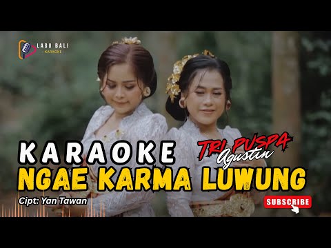 KARAOKE NGAE KARMA LUWUNG // TRI PUSPA // AGUSTIN // LAGU BALI KARAOKE // #TRIPUSPA #AGUSTIN β Lagu Bali Karaoke