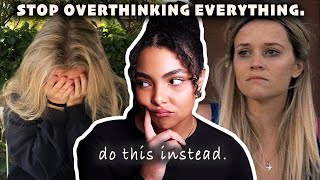 how to stop overthinking &amp; reclaim control of your mind