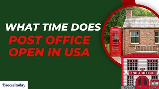 post office details in USA | what time does the post office open in USA | post office | bsocialtoday