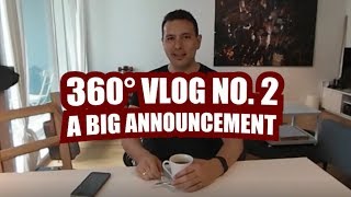 360° VLOG NO. 2: A Big Announcement