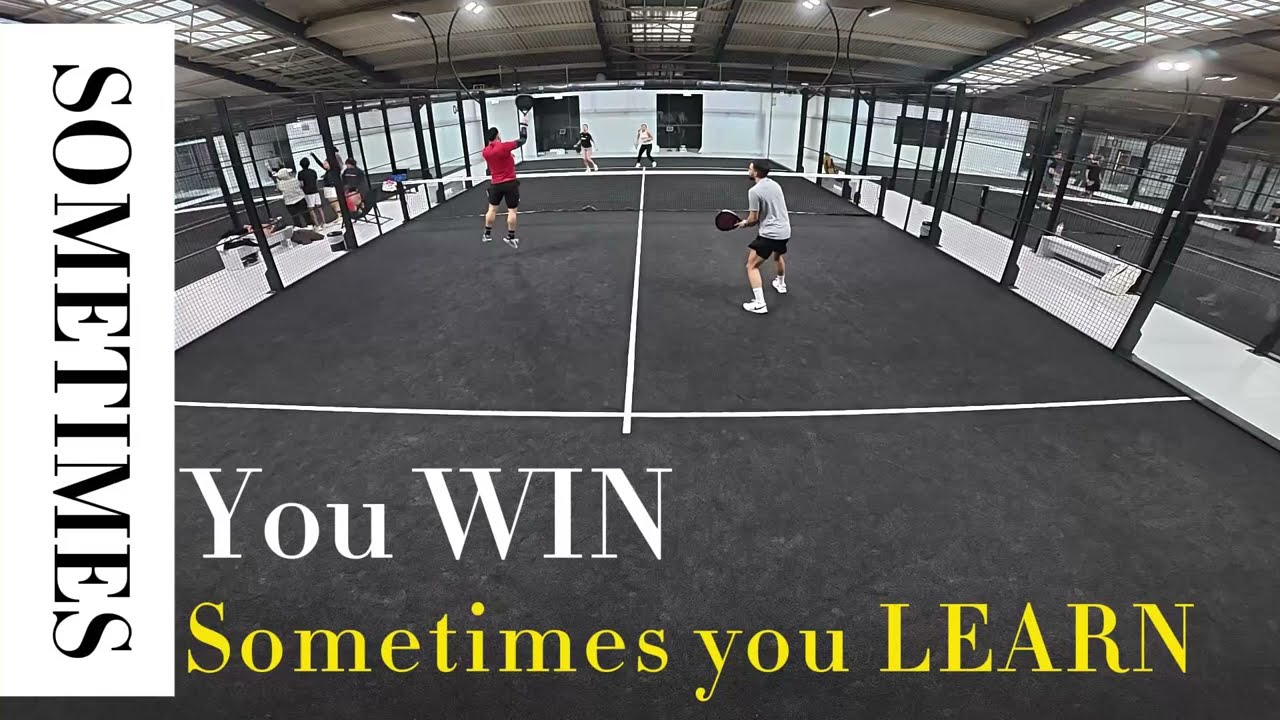 Padel - Sometimes You WIN, Sometimes you LEARN 