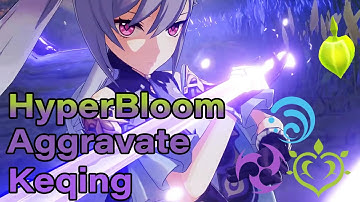 Hyperbloom-Aggravate Keqing Showcase