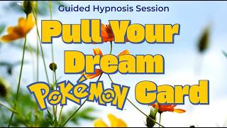 Pull Your Dream Pokemon Card | Hypnosis Session