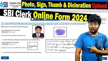 SBI Clerk Online Form 2024: Photo, Sign, Thumb & Declaration Upload Guide ✅ | Easy & Simple Method