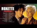 Roxette Greatest Hits Full Album | Roxette Collection | The Best of Roxette Songs