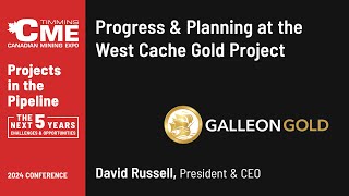 Progress & Planning at the West Cache Gold Project - R. David Russell, President, CEO