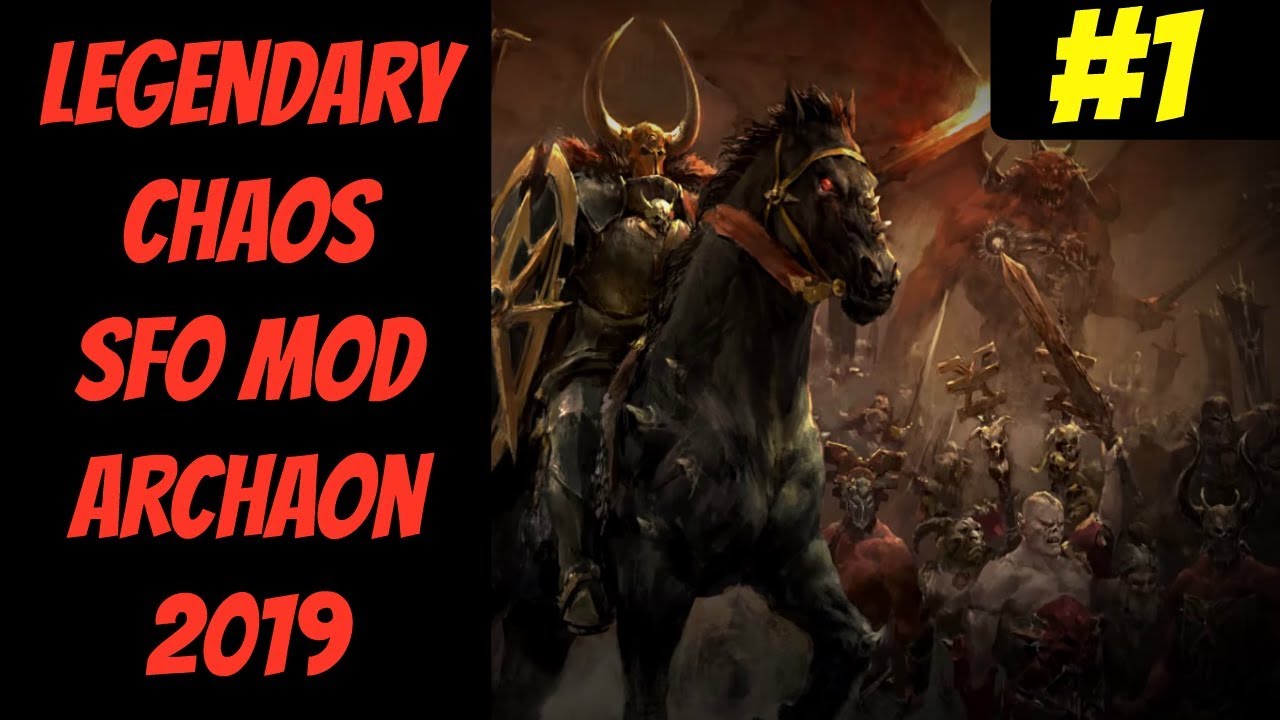 lets play a little game Legendary Chaos SFO Mod In-Depth #1 (Archaon) -- Mortal Empires 2019 -- Total War: Warhammer 2