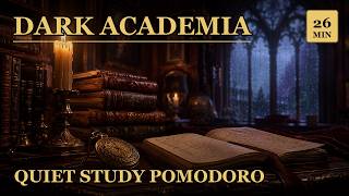 📚 26 Minute Dark Academia Pomodoro Study Session | Quiet Study, Deep Focus
