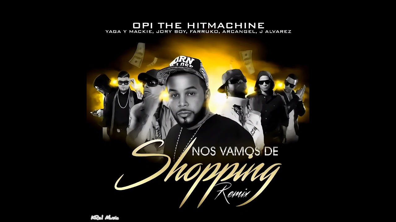 Nos Vamos De Shopping - Yaga & Macky Ft. Opi "HitMachine", Farruko, Arcangel, Jory Boy Y J Alvarez