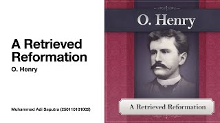 A Retrieved Reformation by O. Henry | Literary Analysis by Muhammad Adi Saputra (250110101002)