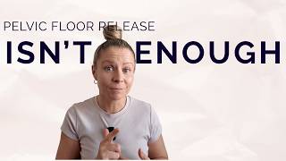 Why Pelvic Floor Release Won’t Fix Tightness Long Term