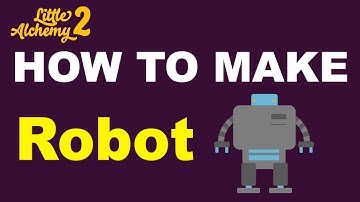 How to Make a Robot in Little Alchemy 2? | Step by Step Guide!