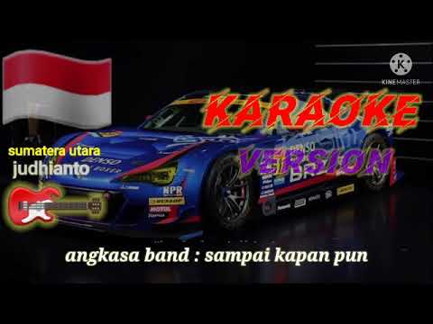 Angkasa band : sampai kapan pun (Karaoke version)