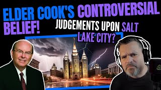 Elder Cook's CONTROVERSIAL BELIEF!  | Judgements upon Salt Lake City?