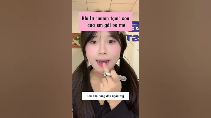 Khi lỡ mượn tạm son của em gái và của mẹ #makeup #huongdanmakeup #meolamdep #beautytips