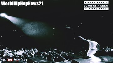 Nipsey Hussle - Down As A Great ft Kirko Bangz