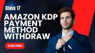 Class 17|| How to Withdraw your Payment From KDP|| Kdp Payment Method 2024