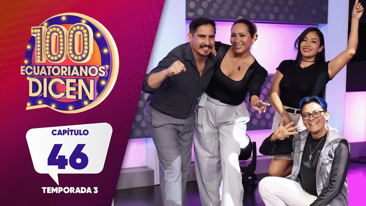 Capítulo 46/ 100 Ecuatorianos Dicen / Tercera Temporada