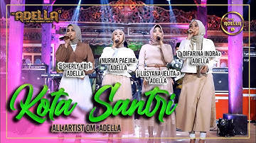 KOTA SANTRI - All Artis ( Sherly KDI, Nurma Paejah, Lusyana Jelita, Difarina Indra ) - OM ADELLA