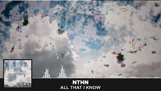 Nthn - All That I Know
