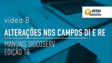 Alterações nos Campos DI e RE - Vídeo 08 - Manual Siscoserv - Novidades na 10ª versão