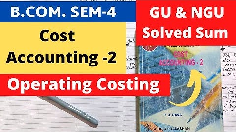 Operating Costing B.Com SEM 4 Cost Accounting 2 Solved Sum Gujarat & North Gujarat University
