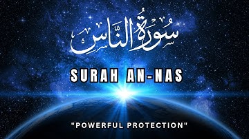 Surah An-Nas (Full) | Powerful Protection From Every Evil | سورة الناس