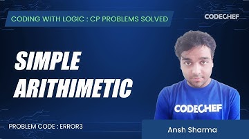 ERROR3 | SIMPLE ARITHMETIC | Coding with Logic: CP Problems Solved Cakewalk
