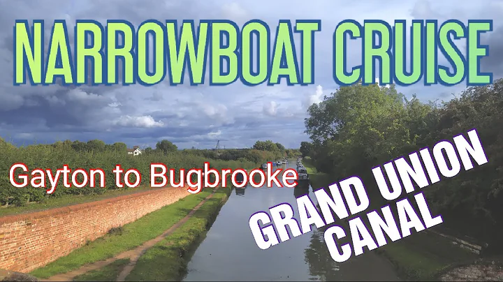 NARROWBOAT CRUISING - Gayton to Bugbrooke on the Grand Union Canal. Plus RANDOM special appearance!
