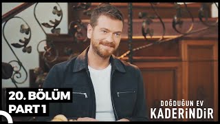 Doğduğun Ev Kaderindir 20. Bölüm Part 1