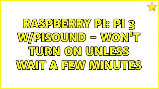 Raspberry Pi: Pi 3 w/Pisound - Won't turn on unless wait a few minutes