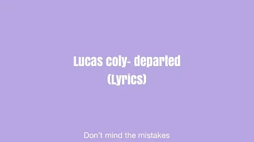 Lucas coly- departed (Lyrics)