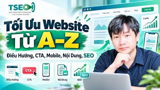Tối Ưu Website Từ A–Z: Điều Hướng, CTA, Mobile, Nội Dung, SEO