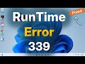 Run time Error 339 on Windows 11 : How to Fix