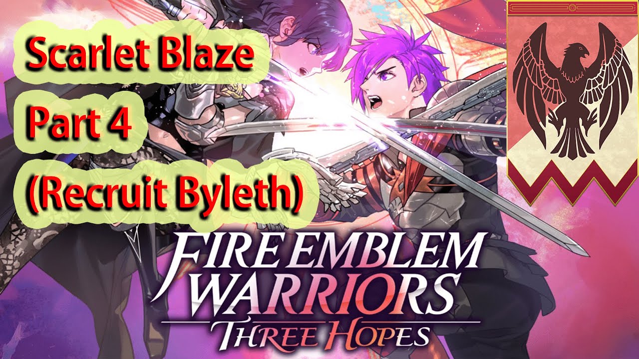 Fire Emblem Warriors Three Hopes - Scarlet Blaze Part 4 (Recruit Byleth)