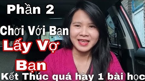 Phần 2 / Chơi Với Bạn Rồi Lấy Vợ Bạn Kết Thúc Quá Hay ?/ Tác Giả 8 Ngọc nha nha