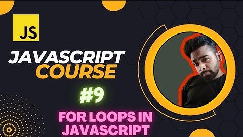 For Loops in JavaScript | JavaScript Tutorial in Hindi #9