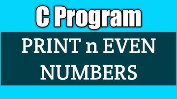 How to write a program to print n even numbers in c | Vision Academy
