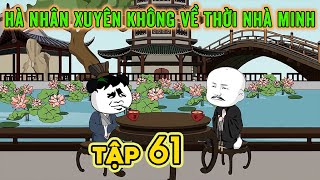 Tập 61: Hà Nhân xuyên không về thời nhà Minh - Diêu Quảng Hiếu tiêu diệt Bắc Nguyên | ĐẦU TO VIETSUB