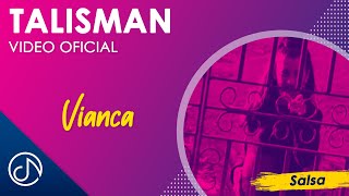 Download lagu El TALISMAN 💃- Vianca [Video Oficial]