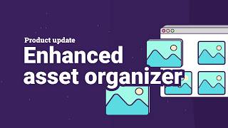 Enhanced asset organizer