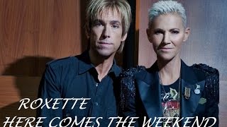 Roxette -  Here Comes The Weekend (Tradução)